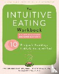 Resch, Elyse, Tribole, Evelyn, Tylka, Tracy - Intuitive Eating Workbook