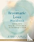 Rynearson, Edward K., Levin, Jennifer R. - The Traumatic Loss Workbook