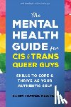 Thawer, Rahim - The Mental Health Guide for Cis and Trans Queer Guys