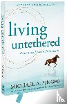 Singer, Michael A - Living Untethered