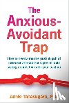 Tanasugarn, Annie - The Anxious-Avoidant Trap
