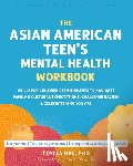 Wang, Jenny T., Hsu, Teresa - The Asian American Teen's Mental Health Workbook