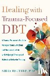 Reutter, Kirby - Healing with Trauma-Focused DBT
