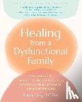 Lissy, Kara - Healing from a Dysfunctional Family: A Workbook to Break the Generational Cycle, Navigate Complex Dynamics, and Move Forward