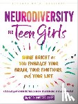 Roberts, Jamie D. - Neurodiversity for Teen Girls: Shine Bright as You Embrace Your Brain, Your Emotions, and Your Life