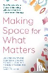 Ong, Clarissa, Krafft, Jennifer, Levin, Michael, Twohig, Michael - Making Space for What Matters