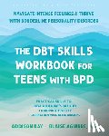 Kay, Addison - The Dbt Skills Workbook for Teens with Bpd: Navigate Intense Feelings and Thrive with Borderline Personality Disorder