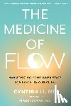 Li, Cynthia - The Medicine of Flow: Harmonizing Your Inner State for Effortless Healing