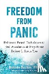 Zucker, Bonnie - Freedom from Panic: Evidence-Based Techniques to End Avoidance and Stop Panic Before It Stops You