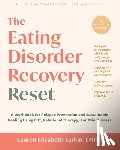 Larkin, Lauren Elizabeth - The Eating Disorder Recovery Reset: A Workbook for Relapse Prevention and Sustainable Healing Using Cbt, Relational Therapy, and Mindfulness