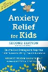 Walker, Bridget Flynn - Anxiety Relief for Kids: On-The-Spot Strategies to Help Your Child Overcome Worry, Panic, and Avoidance