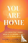 Campbell, Sherrie - You Are Home: Heal from Family Trauma, Establish Boundaries, and Find a Place of Peace and Safety