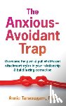 Tanasugarn, Annie - The Anxious-Avoidant Trap: Overcome the Push and Pull of Different Attachment Styles in Your Relationship and Build Lasting Connection