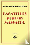 Celine, Louis-Ferdinand - Bagatelles pour un massacre