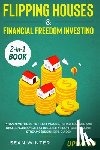 Winter, Sean - Flipping Houses and Financial Freedom Investing (Updated) 2-in-1 Book