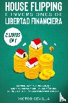 Sevilla, Victor - House flipping e inversiones de libertad financiera (actualizado) 2 libros en 1