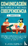 Espejo, Elicia - Comunicacion en pareja y no mas codependencia 2 libros en 1