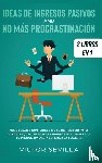 Sevilla, Victor - Ideas de ingresos pasivos y no mas procrastinacion 2 libros en 1