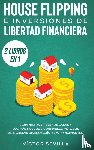 Sevilla, Victor - House flipping e inversiones de libertad financiera (actualizado) 2 libros en 1