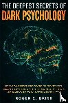 Brink, Roger C - The Deepest Secrets of Dark Psychology