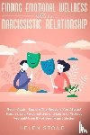 Stone, Helen - Finding Emotional Wellness After a Narcissistic Relationship