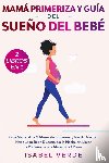 Verde, Isabel - Mama primeriza y guia del sueno del bebe- 2 libros en 1