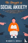 Brink, Roger C - The Struggle of Social Anxiety