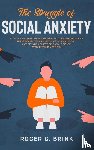 Brink, Roger C - The Struggle of Social Anxiety
