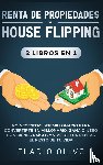 Olivo, Eladio - Renta de propiedades y house flipping 2 libros en 1