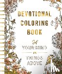 Dayspring - Set Your Mind on Things Above: Devotional Adult Coloring Book (75 Daily Devotions and Coloring Pages to Steady Your Soul) - The Perfect Gift for Chris
