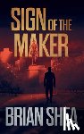 Shea, Brian - Sign of the Maker