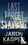 Kasper, Jason - Last Target Standing: A David Rivers Thriller