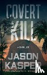 Kasper, Jason - Covert Kill: A David Rivers Thriller