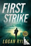Ryles, Logan - First Strike: A Prosecution Force Thriller