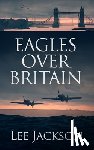 Jackson, Lee - Eagles Over Britain