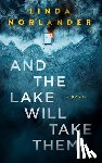 Norlander, Linda - And the Lake Will Take Them