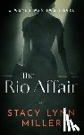 Miller, Stacy Lynn - The Rio Affair: A World War Two Novel