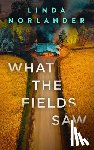 Norlander, Linda - What the Fields Saw