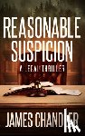 Chandler, James - Reasonable Suspicion: A Legal Thriller