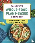 Davis, Kathy A. - 30-Minute Whole-Food, Plant-Based Cookbook