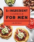 Kelly, Benjamin - The 5-Ingredient Cookbook for Men