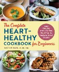 Hays, Justine - The Complete Heart-Healthy Cookbook for Beginners: Easy Recipes and a 14-Day Meal Plan to Restore Heart Health