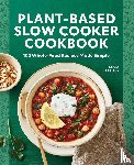 Slattery, Felicia - Plant-Based Slow Cooker Cookbook