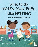 Goodwin, Cara - Goodwin, C: What to Do When You Feel Like Hitting