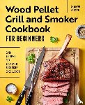 Koster, Andrew - Wood Pellet Grill and Smoker Cookbook for Beginners