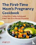 Manaker, Lauren - The First-Time Mom's Pregnancy Cookbook