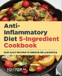 Butler, Natalie - Anti-Inflammatory Diet 5-Ingredient Cookbook: Fast, Easy Recipes to Reduce Inflammation
