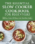 Ellgen, Pamela - The Essential Slow Cooker Cookbook for Beginners