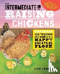 Bradshaw, Amber - The Intermediate Guide to Raising Chickens: How to Expand and Maintain a Happy Backyard Flock