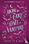 Hall, Linsey - How to Fake-Date a Vampire